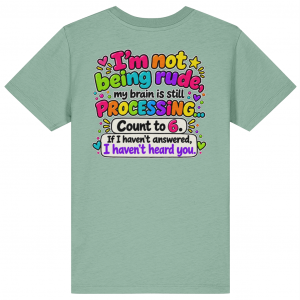 I’m Not Being Rude, My Brain Is Still Processing – Neurodivergent T-Shirt